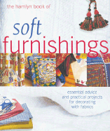 The Hamlyn Book of Soft Furnishings: Essential Advice and Practical Projects for Decorating with Fabrics
