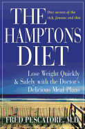 The Hamptons Diet: Lose Weight Quickly and Safely with the Doctor's Delicious Meal Plans