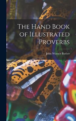 The Hand Book of Illustrated Proverbs - Barber, John Warner