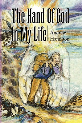 The Hand of God in My Life - Hamilton, Andrew