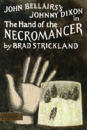 The Hand of the Necromancer: Library Edition - Strickland, Brad, and Bellairs, John