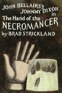 The Hand of the Necromancer - Strickland, Brad, and Bellairs, John