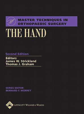 The Hand - Strickland, James W (Editor), and Graham, Thomas J, MD (Editor)