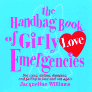 The Handbag Book of Girly Love Emergencies - Williams, Jacqueline, M.Ed