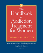 The Handbook of Addiction Treatment for Women: Theory and Practice