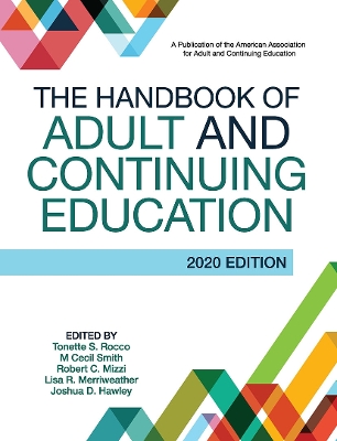 The Handbook of Adult and Continuing Education - Rocco, Tonette S (Editor), and Smith, M Cecil (Editor), and Mizzi, Robert C (Editor)