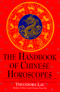 The Handbook of Chinese Horoscopes: Third Edition - Lau, Theodora, and Lau, Laura