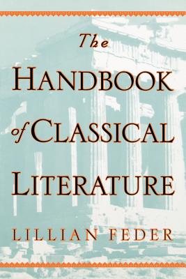 The Handbook of Classical Literature - Feder, Lillian