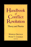 The Handbook of Conflict Resolution: Theory and Practice - Deutsch, Morton (Editor), and Coleman, Peter T (Editor)