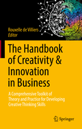 The Handbook of Creativity & Innovation in Business: A Comprehensive Toolkit of Theory and Practice for Developing Creative Thinking Skills