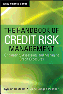 The Handbook of Credit Risk Management: Originating, Assessing, and Managing Credit Exposures
