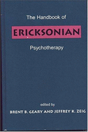 The Handbook of Ericksonian Psychotherapy - Geary, Brent B (Editor), and Zeig, Jeffrey K, Dr. (Editor)
