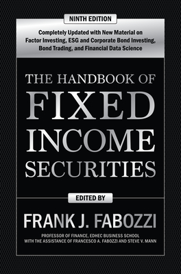 The Handbook of Fixed Income Securities, Ninth Edition - Fabozzi, Frank, and Mann, Steven, and Fabozzi, Francesco