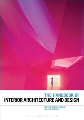 The Handbook of Interior Architecture and Design - Brooker, Graeme (Editor), and Weinthal, Lois (Editor)