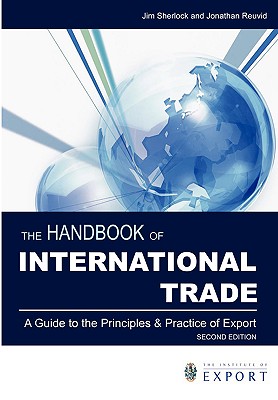 The Handbook of International Trade: A Guide to the Principles and Practice of Export - Sherlock, Jim (Editor), and Reuvid, Jonathan (Editor)