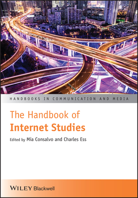 The Handbook of Internet Studies - Consalvo, Mia (Editor), and Ess, Charles (Editor)