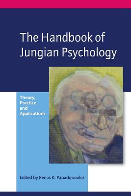 The Handbook of Jungian Psychology: Theory, Practice and Applications - Papadopoulos, Renos K (Editor)