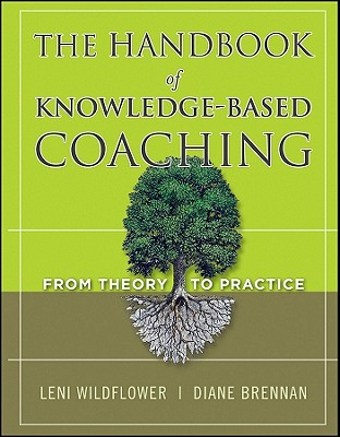 The Handbook of Knowledge-Based Coaching: From Theory to Practice - Wildflower, Leni (Editor), and Brennan, Diane (Editor)