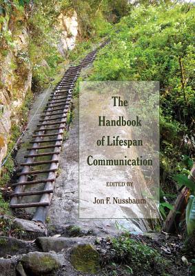 The Handbook of Lifespan Communication - Socha, Thomas, and Nussbaum, Jon F (Editor)