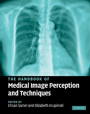 The Handbook of Medical Image Perception and Techniques - Samei, Ehsan (Editor), and Krupinski, Elizabeth (Editor)