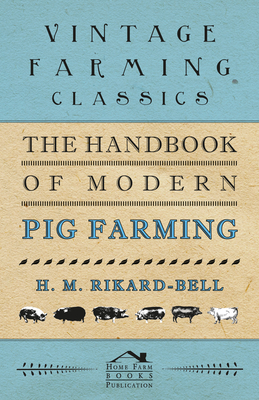 The Handbook of Modern Pig Farming - Rikard-Bell, H M