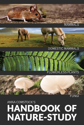 The Handbook Of Nature Study in Color - Mammals and Flowerless Plants - Comstock, Anna