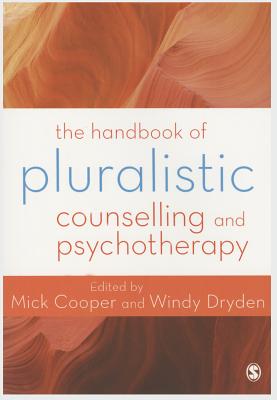 The Handbook of Pluralistic Counselling and Psychotherapy - Cooper, Mick (Editor), and Dryden, Windy (Editor)