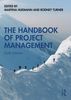 The Handbook of Project Management - Huemann, Martina (Editor), and Turner, Rodney (Editor)