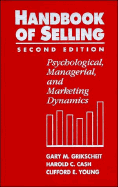 The Handbook of Selling: Psychological, Managerial, and Marketing Dynamics - Grikscheit, Gary M, and Cash, Harold C, and Young, Clifford E