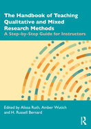 The Handbook of Teaching Qualitative and Mixed Research Methods: A Step-By-Step Guide for Instructors