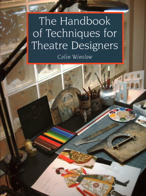 The Handbook of Techniques for Theatre Designers - Winslow, Colin