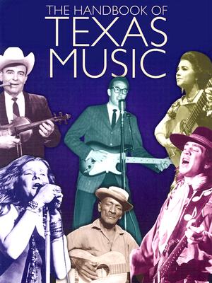 The Handbook of Texas Music - Barkley, Roy, Ph.D. (Editor), and Barnett, Douglas E (Editor), and Brigham, Cathy (Editor)