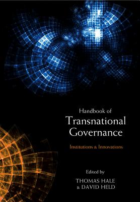 The Handbook of Transnational Governance: Institutions and Innovations - Hale, Thomas (Editor), and Held, David (Editor)