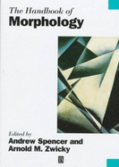 The Handbook Pf Morphology - Spencer, Andrew (Editor), and Zwicky, Arnold M, Dr. (Editor)