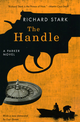 The Handle - Stark, Richard, and Sante, Luc (Foreword by)