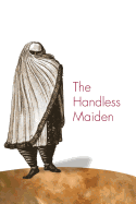 The Handless Maiden: Moriscos and the Politics of Religion in Early Modern Spain