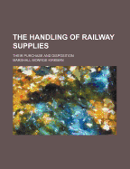 The Handling of Railway Supplies: Their Purchase and Disposition