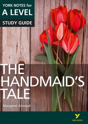 The Handmaid's Tale: York Notes for A-level everything you need to catch up, study and prepare for and 2023 and 2024 exams and assessments - Page, Emma, and Howells, Coral Ann, and Cargill, Ali