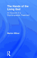 The Hands of the Living God: An Account of a Psycho-Analytic Treatment
