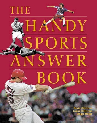The Handy Sports Answer Book - Hillstrom, Kevin, and Hillstrom, Laurie Collier, and Matuz, Roger