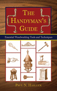 The Handyman's Guide: Essential Woodworking Tools and Techniques