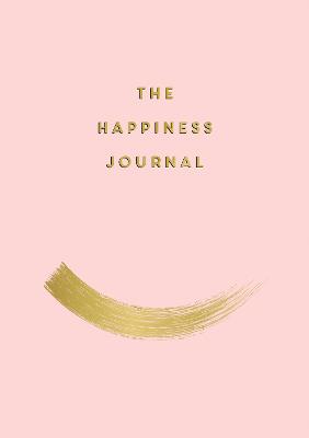 The Happiness Journal: Tips and Exercises to Help You Find Joy in Every Day - Barnes, Anna