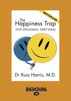 The Happiness Trap (Large Print 16pt) - Harris, Russ, Dr.