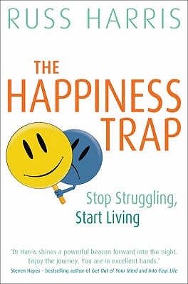 The Happiness Trap: Stop Struggling, Start Living - Harris, Russ