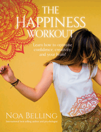 The Happiness Workout: Learn how to optimise confidence, creativity and your brain!