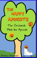 The Happy Apricots: The Orchards Meet the Apricots