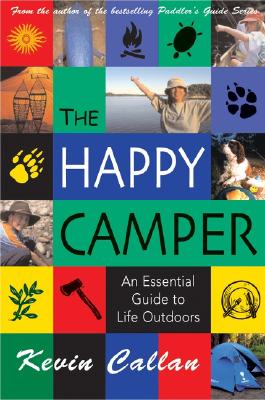 The Happy Camper: An Essential Guide to Life Outdoors - Callan, Kevin