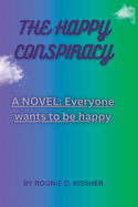 The Happy Conspiracy: A Novel: Everyone Wants to Be Happy