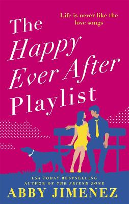 The Happy Ever After Playlist: 'Full of fierce humour and fiercer heart' Casey McQuiston, New York Times bestselling author of Red, White & Royal Blue - Jimenez, Abby