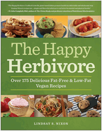 The Happy Herbivore Cookbook: Over 175 Delicious Fat-Free and Low-Fat Vegan Recipes